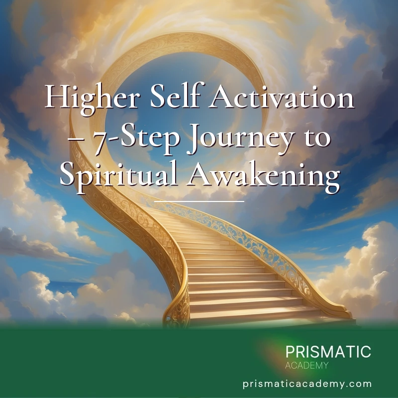 Higher Self Activation – 7-Step Journey to Spiritual Awakening