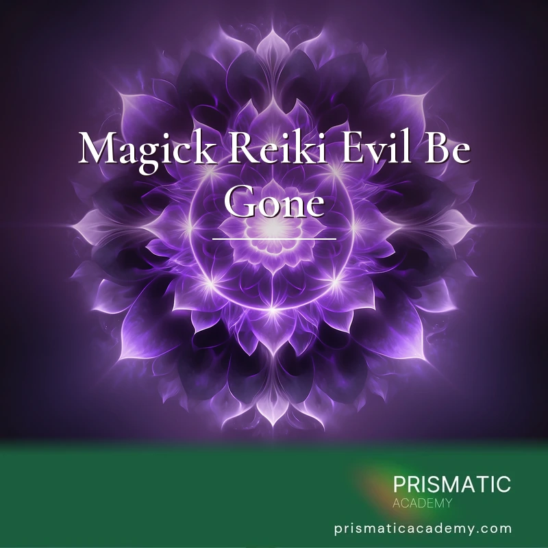 Magick Reiki Evil Be Gone