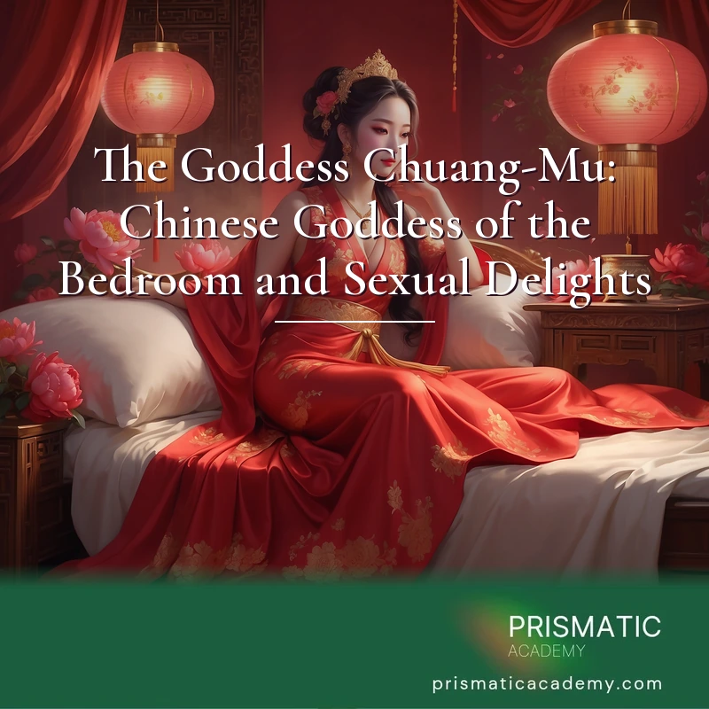 The Goddess Chuang-Mu: Chinese Goddess of the Bedroom and Sexual Delights