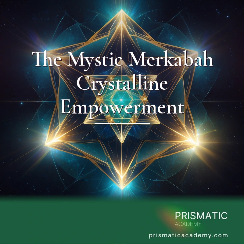 The Mystic Merkabah Crystalline Empowerment